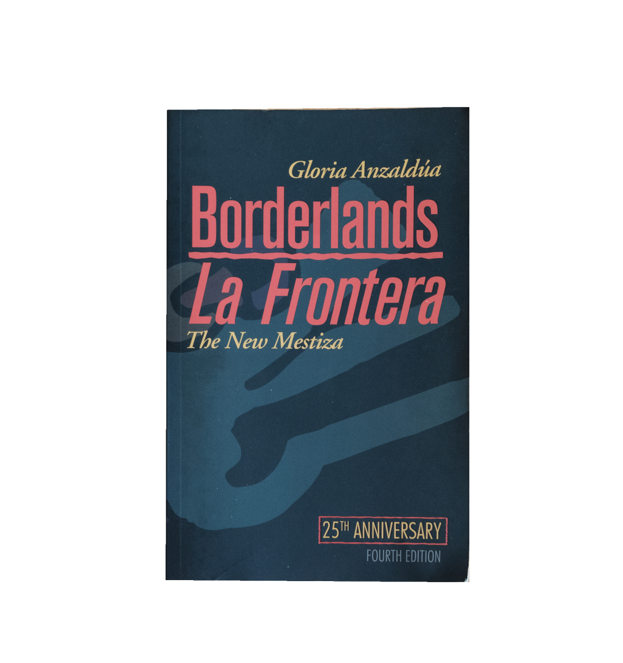 #4 Gloria Anzaldúa: Borderlands/La Frontera